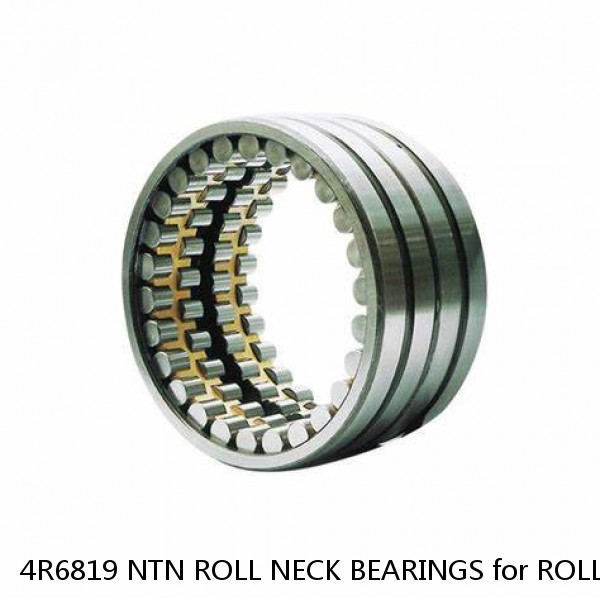 4R6819 NTN ROLL NECK BEARINGS for ROLLING MILL