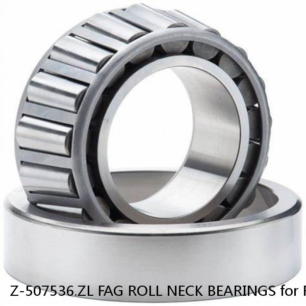 Z-507536.ZL FAG ROLL NECK BEARINGS for ROLLING MILL