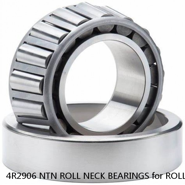 4R2906 NTN ROLL NECK BEARINGS for ROLLING MILL